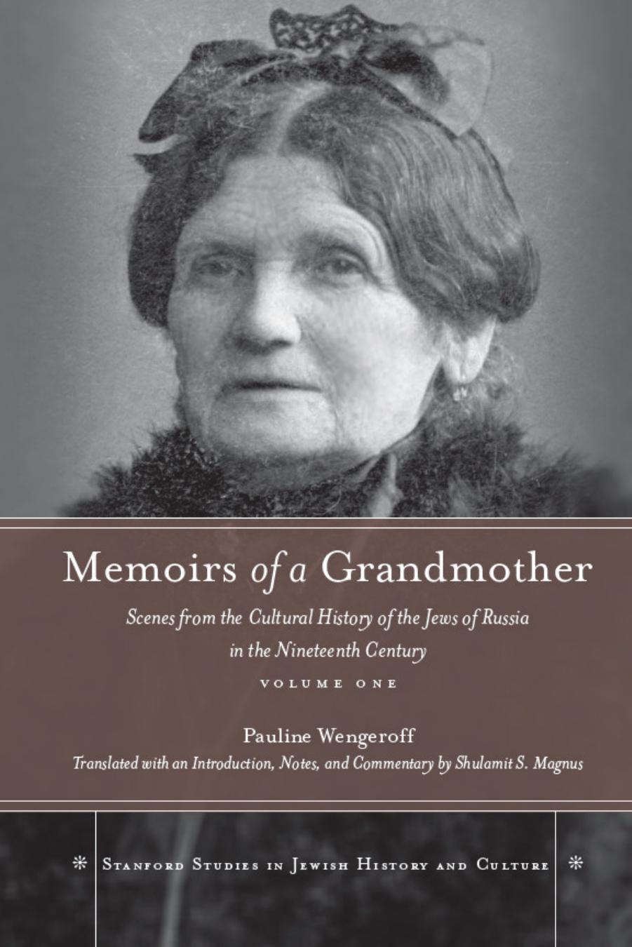 Memoirs Of A Grandmother Scenes From The Cultural History Of The Jews Of Russia In The Nineteenth Century Volume One 1st Edition Pauline Wengeroff