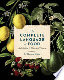 The Complete Language Of Food A Definitive Illustrated History S Theresa Dietz