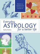 Everyday Astrology For A Better Life Maximise Your Potential By Using Astrology In Your Everyday Life Sasha Fenton