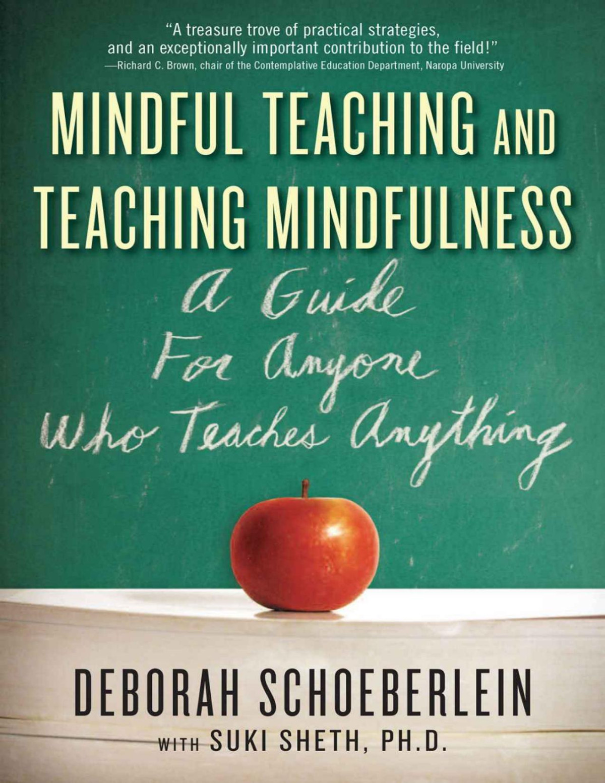 Mindful Teaching And Teaching Mindfulness A Guide For Anyone Who Teaches Anything Deborah Schoeberlein David Suki Sheth