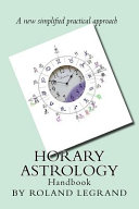 Horary Astrology A New Practical Approach Roland Legrand