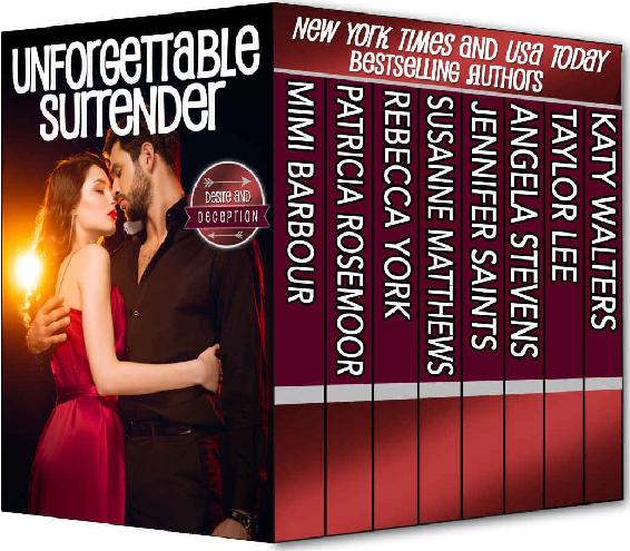 Unforgettable Surrender Desire And Deception Box Set Unforgettables 17 Mimi Barbour Patricia Rosemoor Susanne Matthews Jennifer Saints Angela Stevens Taylor Lee Katy Walters Rebecca York