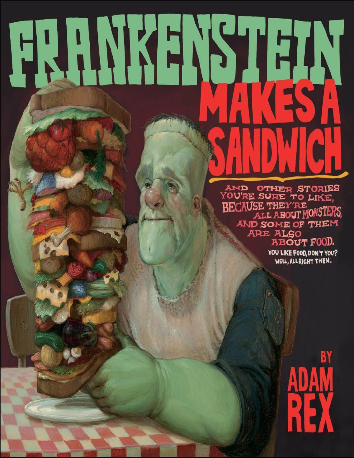 Frankenstein Makes A Sandwich Adam Rex Steven Malk