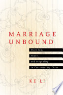 Marriage Unbound State Law Power And Inequality In Contemporary China 1st Edition Ke Li