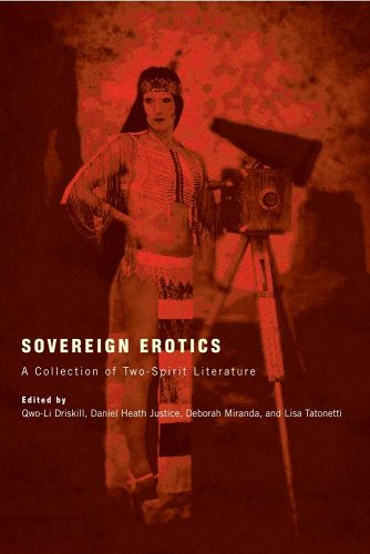 Sovereign Erotics A Collection Of Twospirit Literature 1st Edition Deborah Miranda