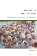 Indigeneity In African Religions Oza Worldviews Cosmologies And Religious Cultures 1st Edition Afe Adogame