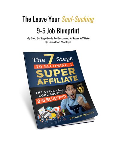 The 7 Steps To Becoming A Super Affiliate Jonathan Montoya