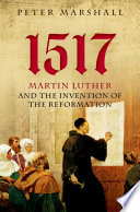 1517 Martin Luther And The Invention Of The Reformation Peter Marshall