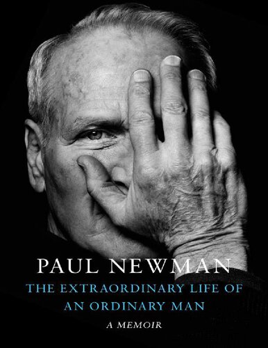 The Extraordinary Life Of An Ordinary Man A Memoir Paul Newman Paul Newman
