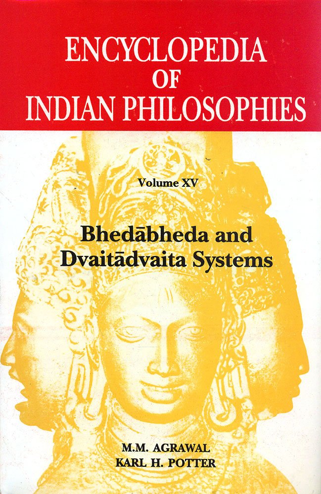 Encyclopedia Of Indian Philosophies Bhedabheda And Dvaitadvaita Systems V 15 2013th Edition Karl H Potter