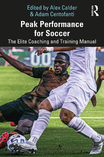 Peak Performance For Soccer The Elite Coaching And Training Manual Alex Calder