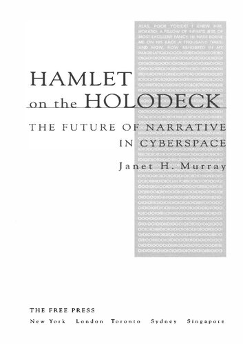Hamelt On The Holodeck The Future Of Narrative In Cyberspace Janet H Murray
