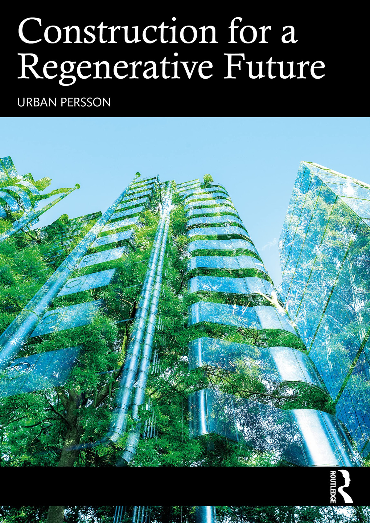 Construction For A Regenerative Future 1st Edition Urban Persson
