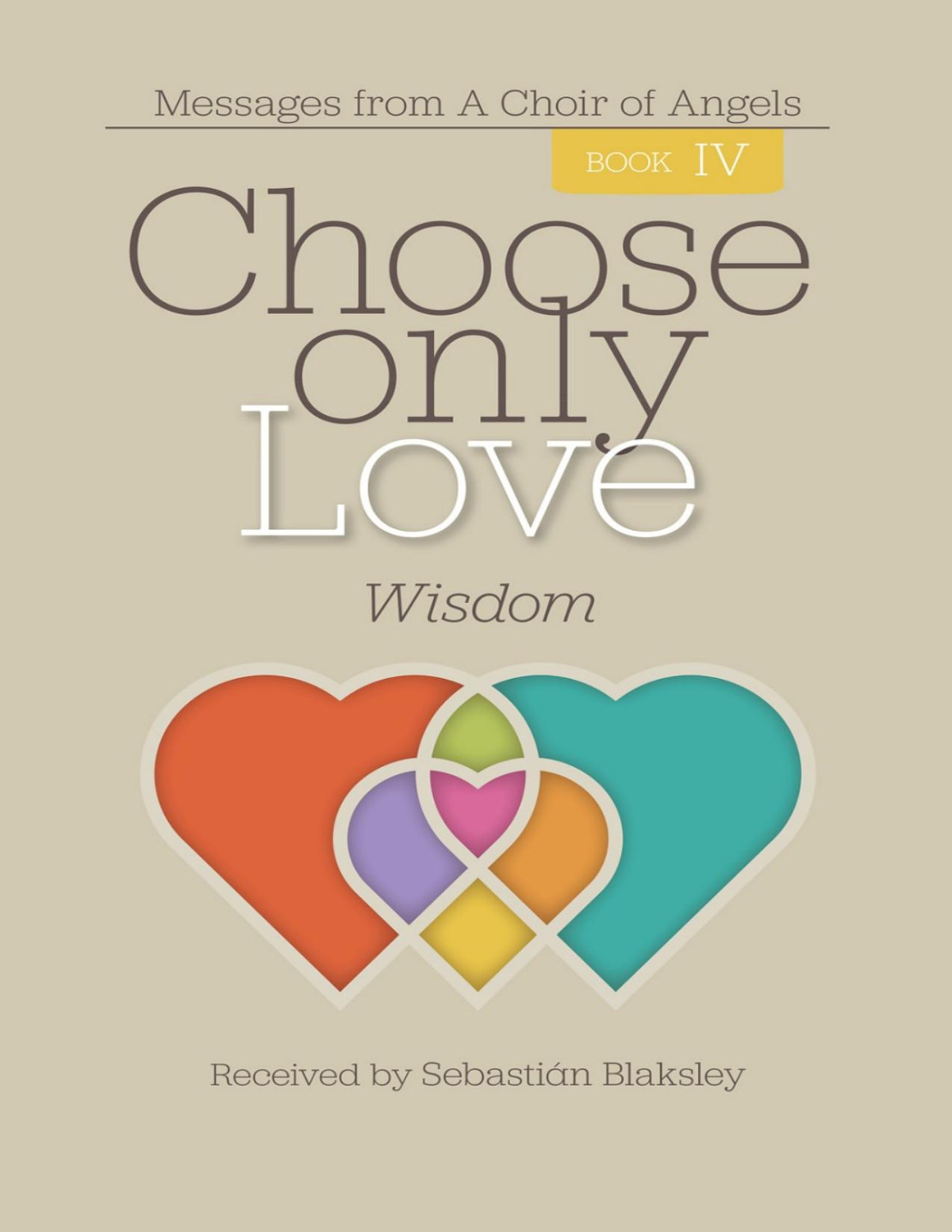 Choose Only Love Wisdom Sebastin Blaksley