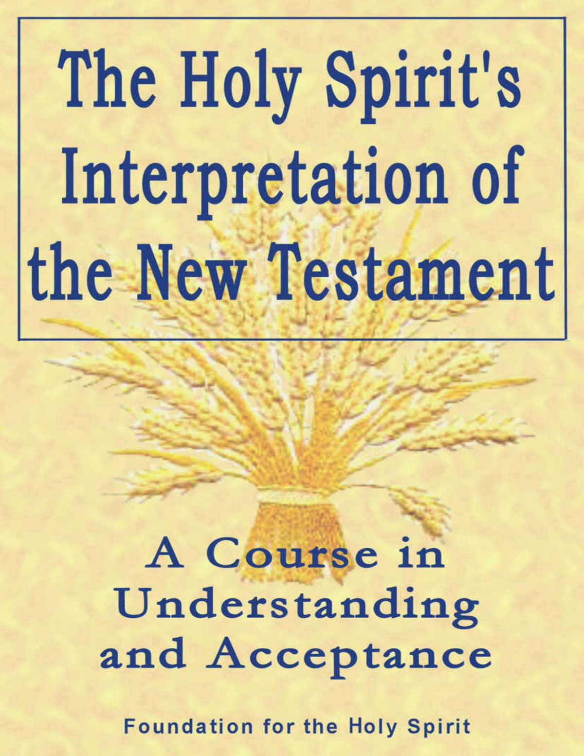 Holy Spirits Interpretation Of The New Testament Foundation For The Holy Spirit