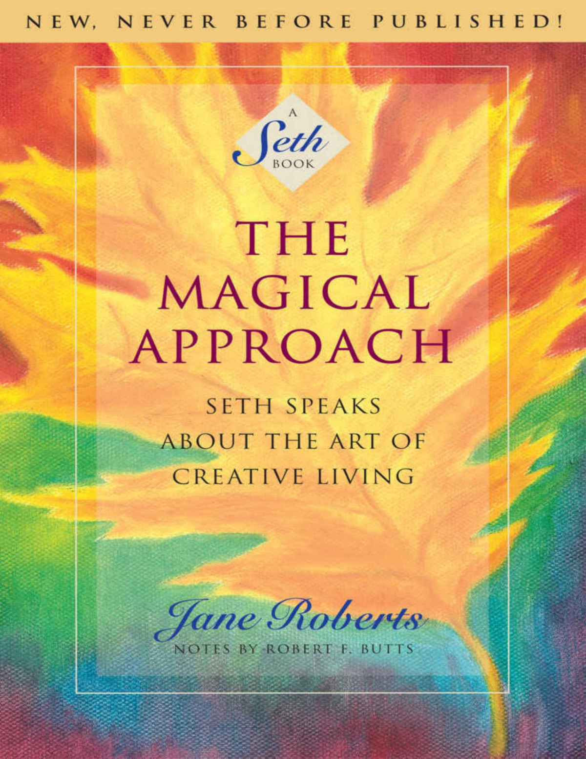 The Magical Approach Seth Speaks About The Art Of Creative Living A Seth Book Jane Roberts
