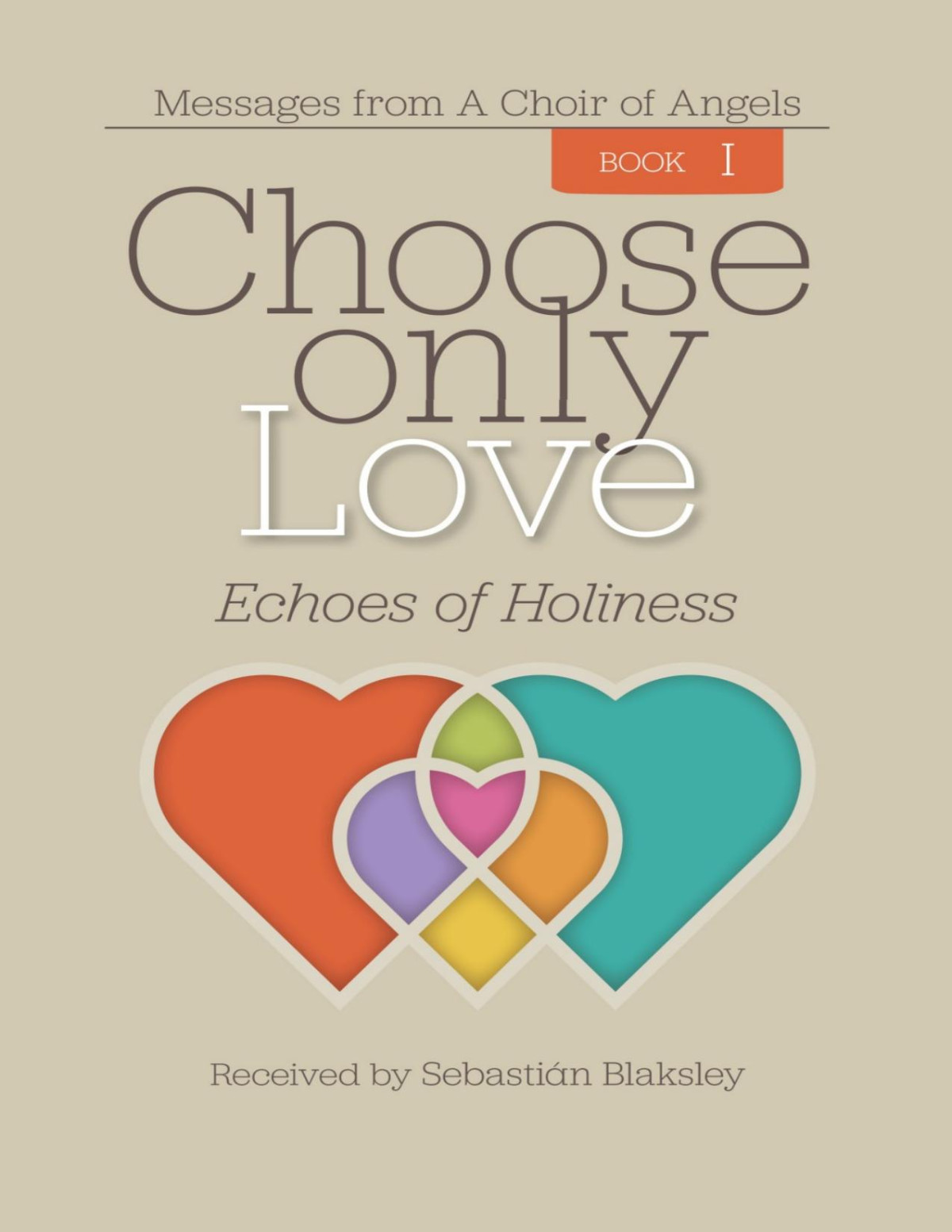 Choose Only Love Echoes Of Holiness Sebastian Blaksley