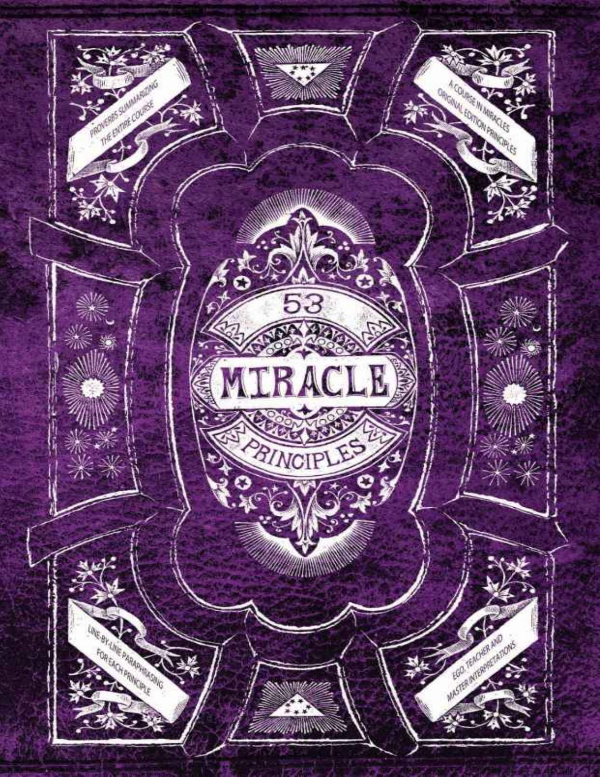 53 Miracle Principles A Facilitator For Comprehending The 53 Miracle Principles From A Course In Miracles So Their Value Is Recognized C Becreate