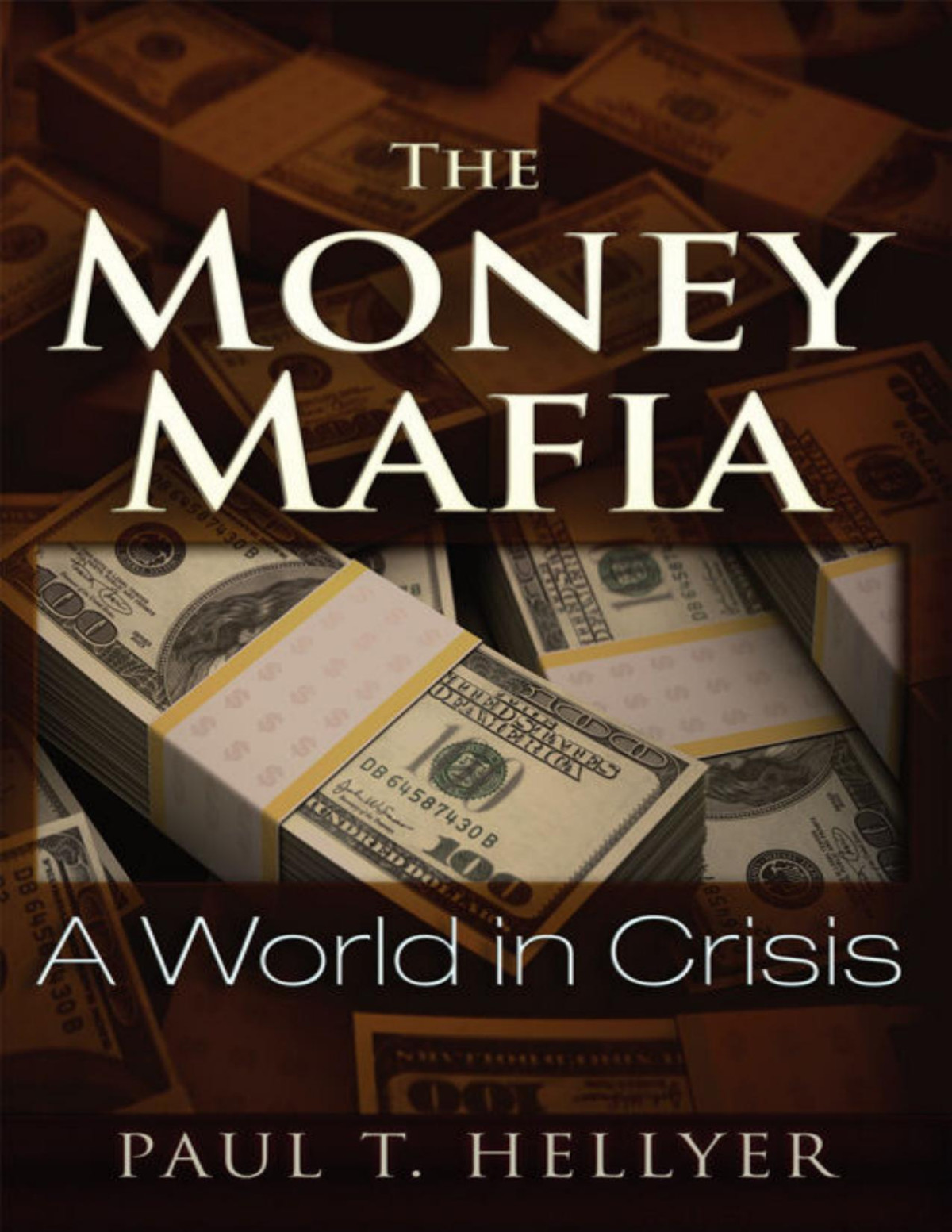 The Money Mafia A World In Crisis Paul T Hellyer