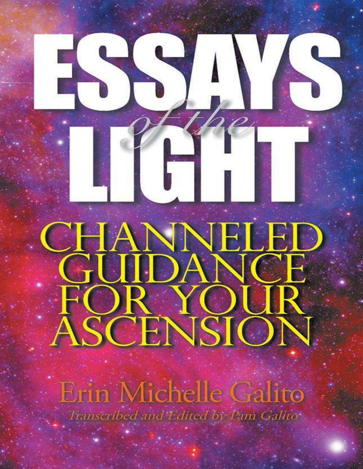 Essays Of The Light Channeled Guidance For Your Ascension Erin Michelle Galito