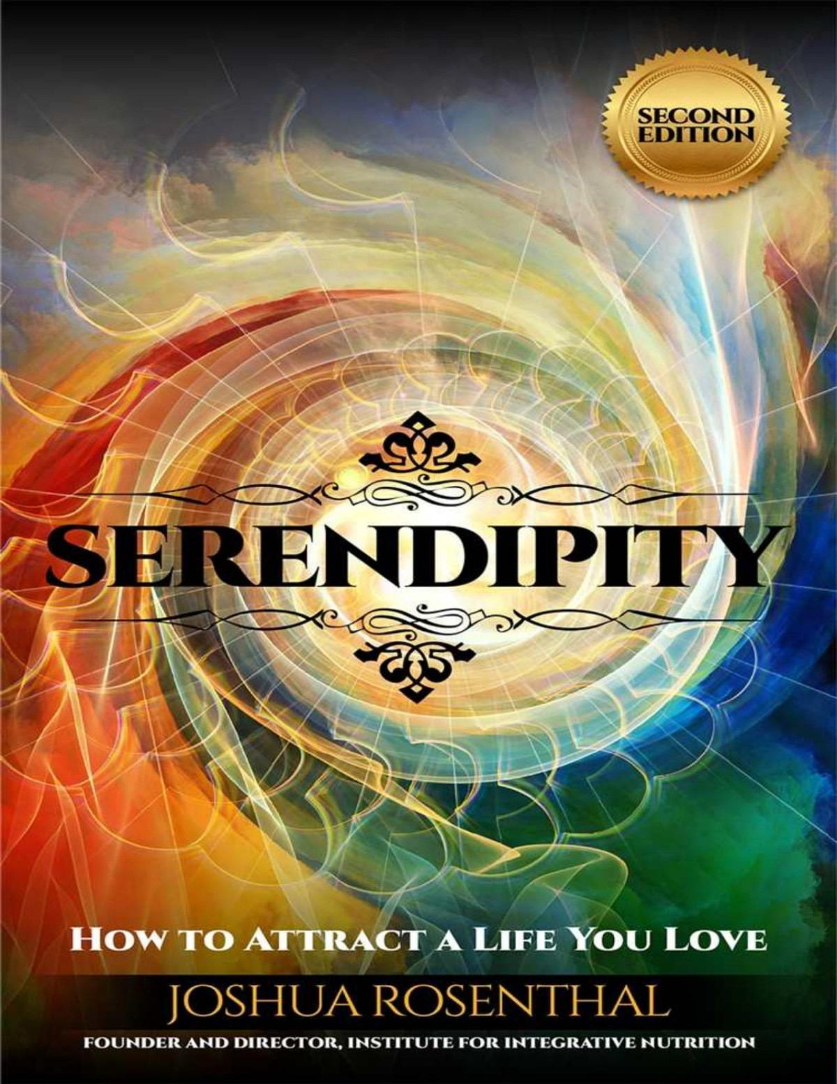 Serendipity How To Attract A Life You Love Joshua Rosenthal