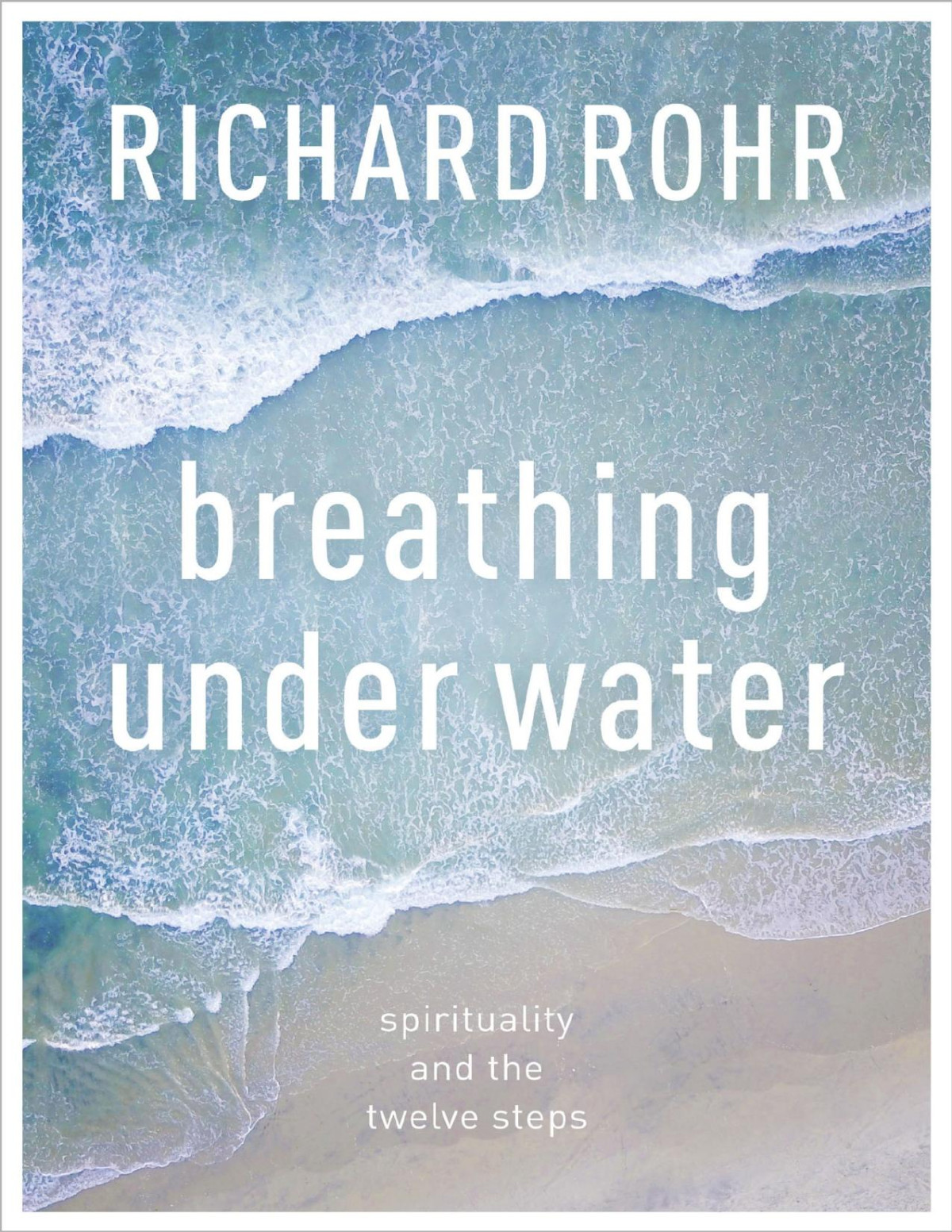 Breathing Under Water Richard Rohr