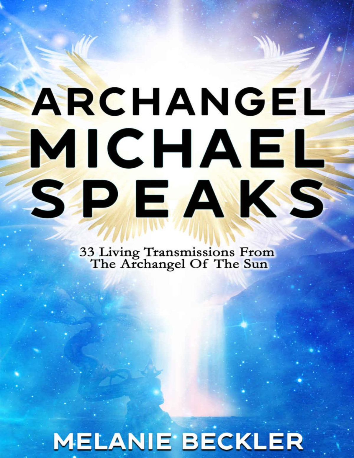 Archangel Michael Speaks 33 Living Transmissions From The Archangel Of The Sun Melanie Beckler