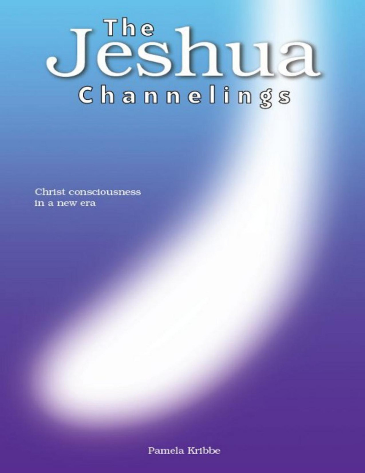 The Jeshua Channelings Christ Consciousness In A New Era Pamela Kribbe