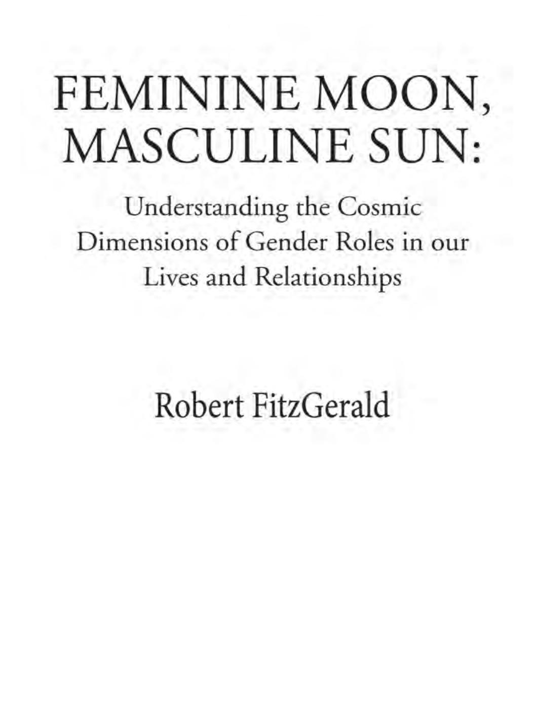 Feminine Moon Masculine Sun Understanding The Cosmic Dimensions Of Gender Roles In Our Lives And Relationships Robert Fitzgerald