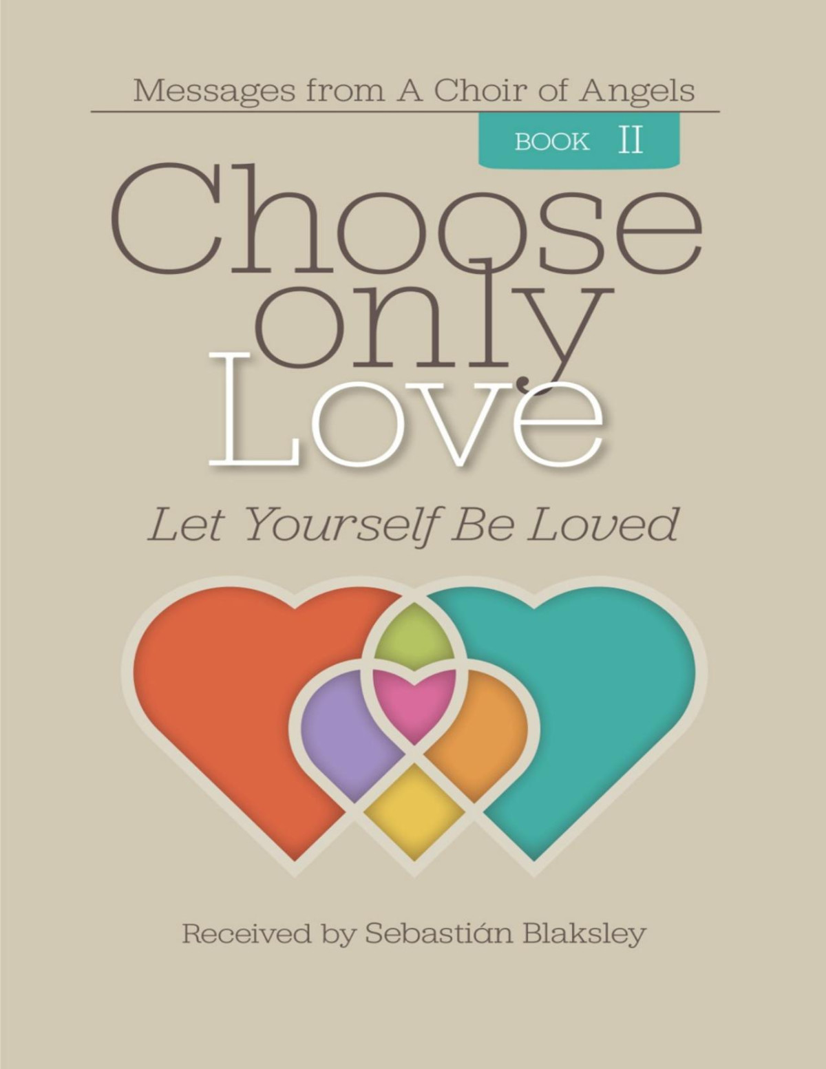 Choose Only Love Ii Let Yourself Be Loved Sebastin Blaksley