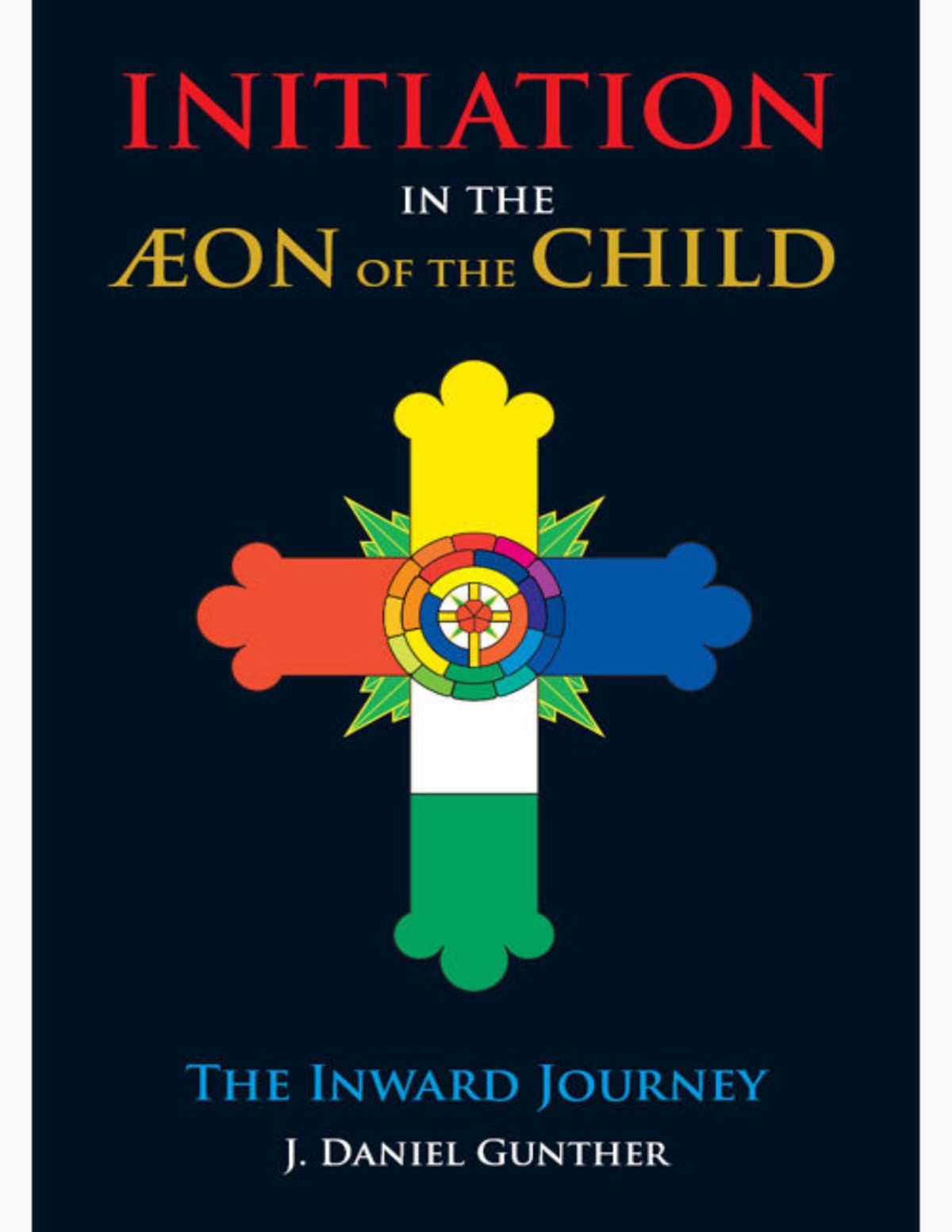 Initiation In The Aeon Of The Child J Daniel Gunther