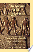 Rhetorius The Egyptian Astrological Compendium Containing His Explanation And Narration Of The Whole Art Of Astrology Rhetorius The Egyptian