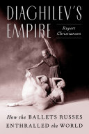 Diaghilevs Empire Rupert Christiansen