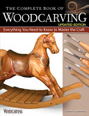 The Complete Book Of Woodcarving Updated Edition Everything You Need To Know To Master The Craft Everett Ellenwood