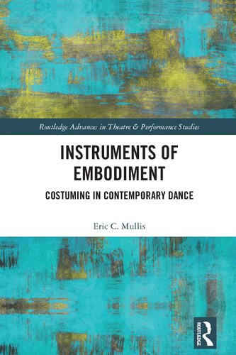 Instruments Of Embodiment Costuming In Contemporary Dance Eric C Mullis