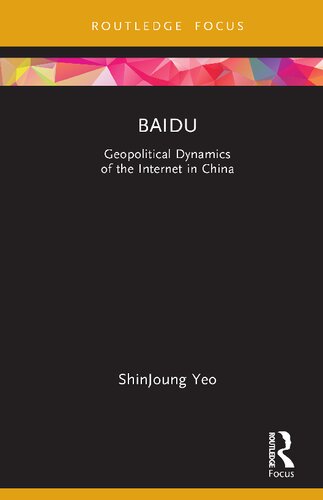 Baidu Geopolitical Dynamics Of The Internet In China Shinjoung Yeo