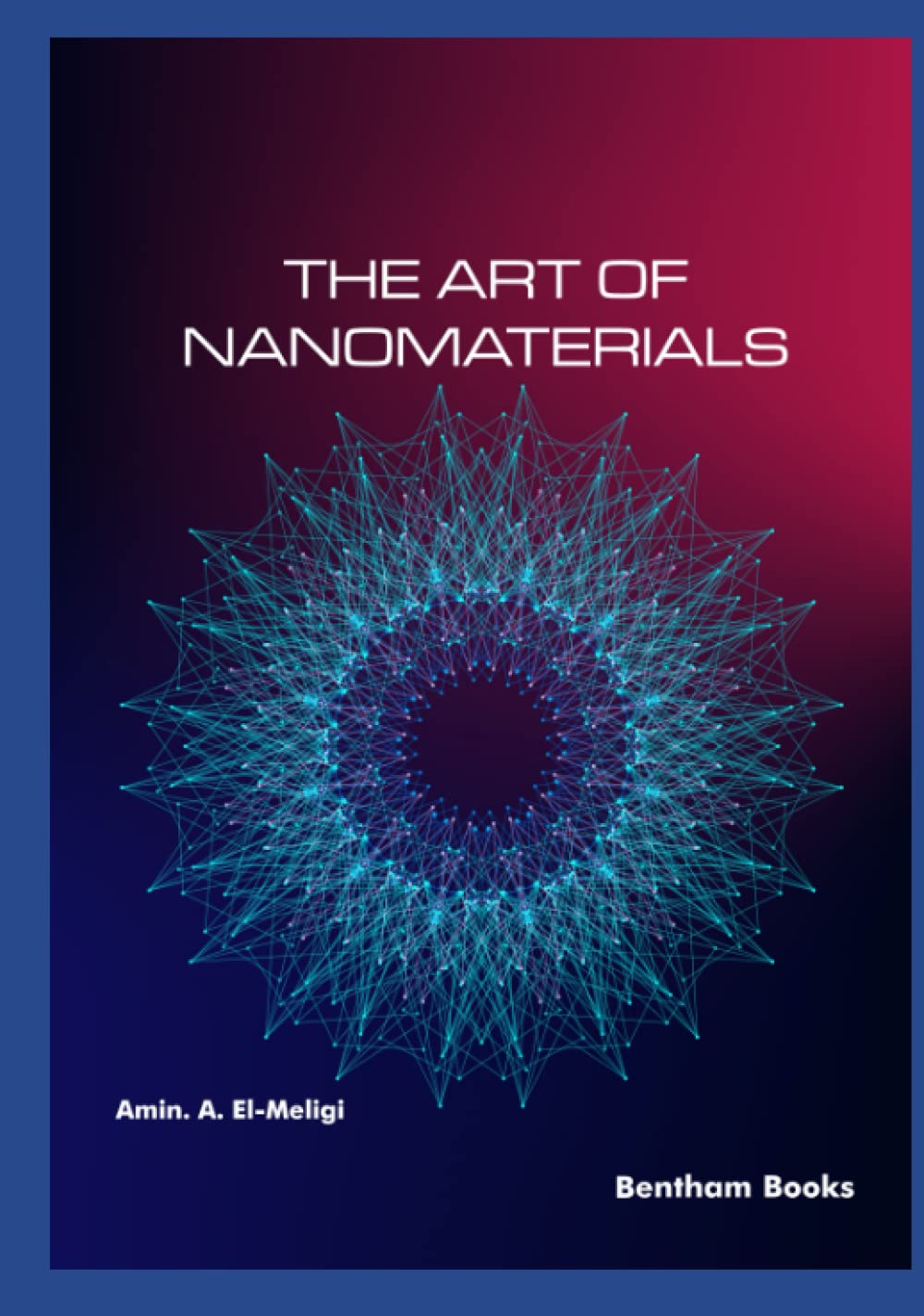 The Art Of Nanomaterials Amin A Elmeligi