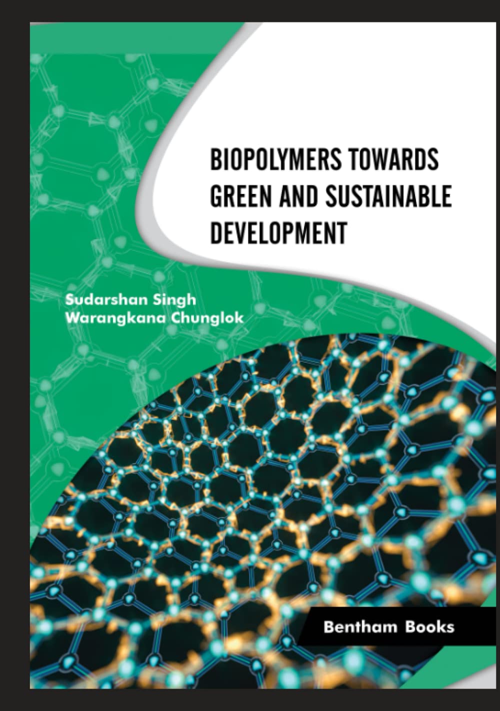 Biopolymers Towards Green And Sustainable Development Sudarshan Singh