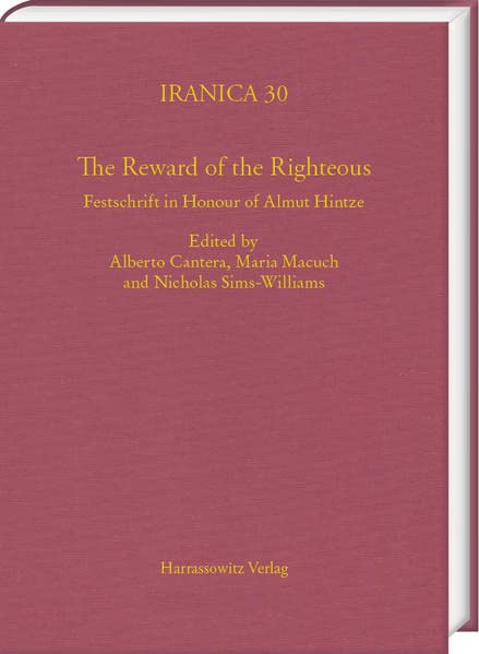 The Reward Of The Righteous Festschrift In Honour Of Almut Hintze Alberto Cantera