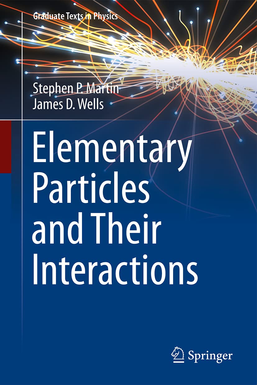 Elementary Particles And Their Interactions Stephen P Martin