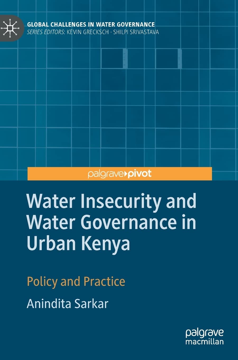 Water Insecurity And Water Governance In Urban Kenya Policy And Practice Anindita Sarkar