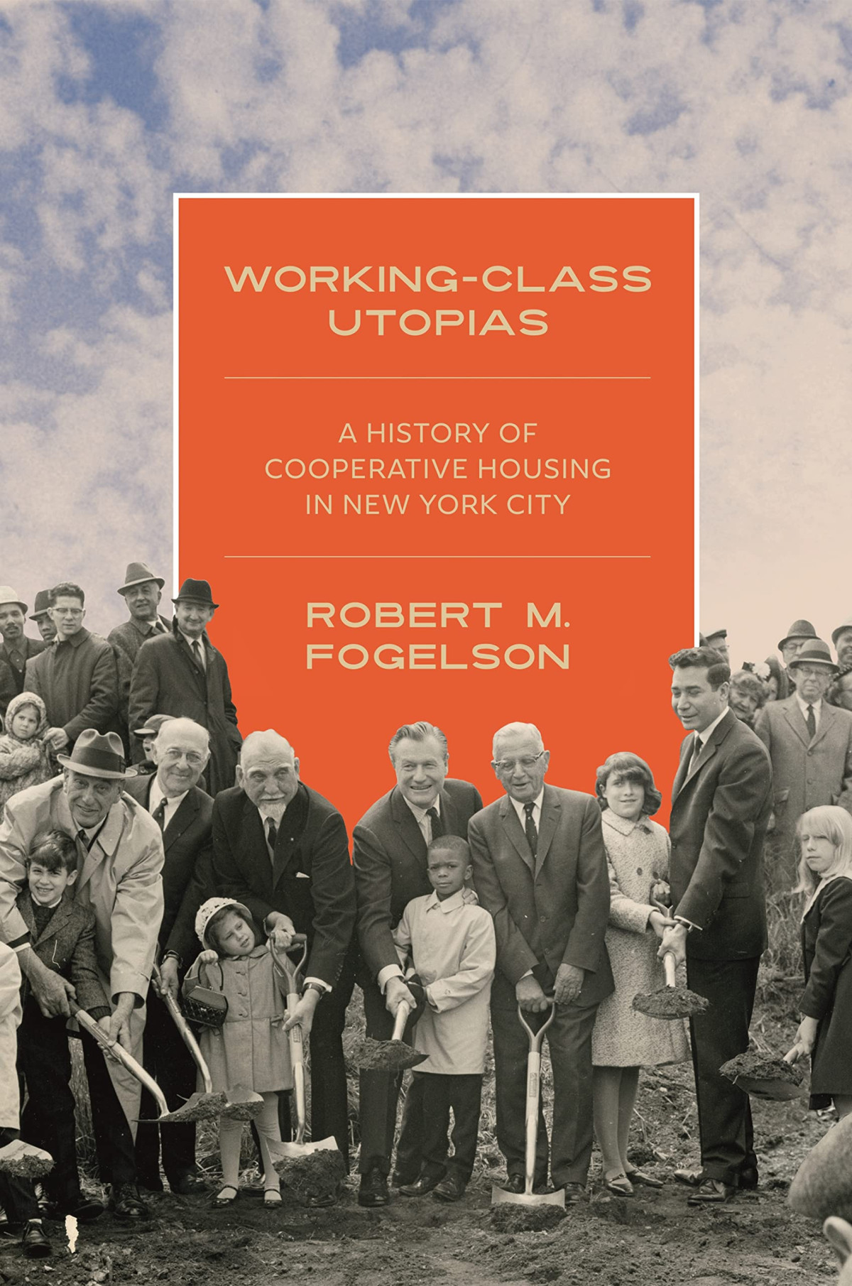 Workingclass Utopias A History Of Cooperative Housing In New York City Robert M Fogelson