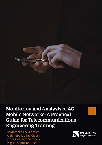 Monitoring And Analysis Of 4g Mobile Networks A Practical Guide For Telecommunications Engineering Training Baldomero Collperales