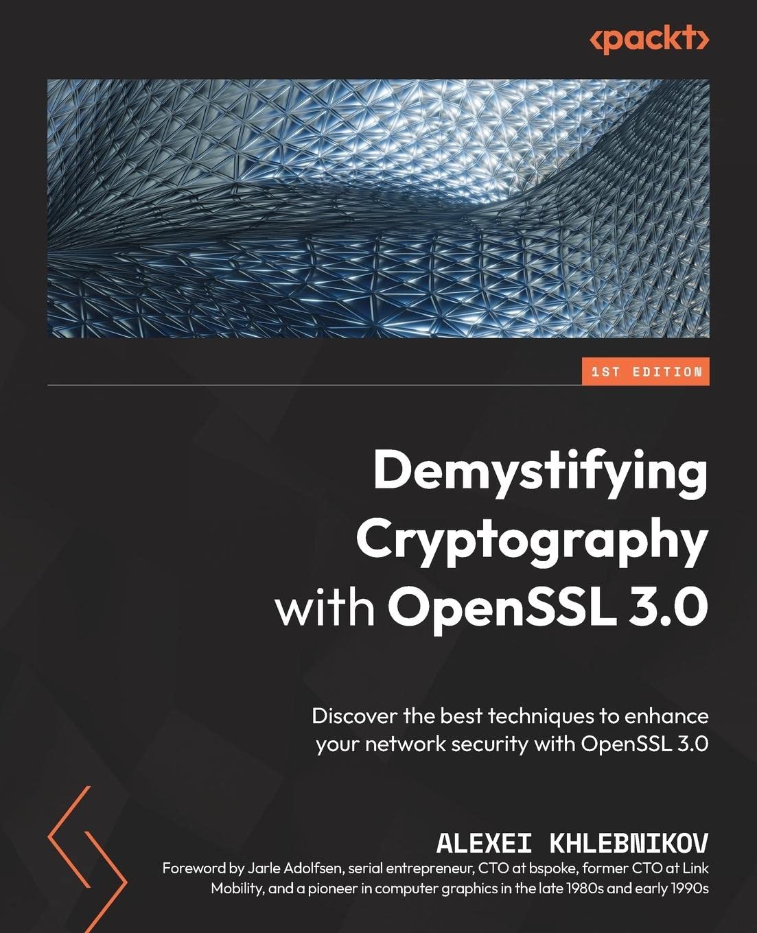 Demystifying Cryptography With Openssl 30 Discover The Best Techniques To Enhance Your Network Security With Openssl 30 1st Edition Alexei Khlebnikov