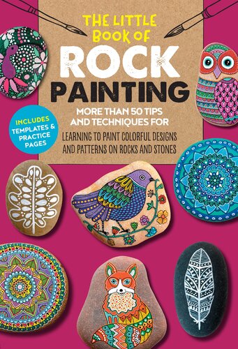The Little Book Of Rock Painting More Than 50 Tips And Techniques For Learning To Paint Colorful Designs And Patterns On Rocks And Stones F Sehnaz Bac Marisa Redondo Margaret Vance