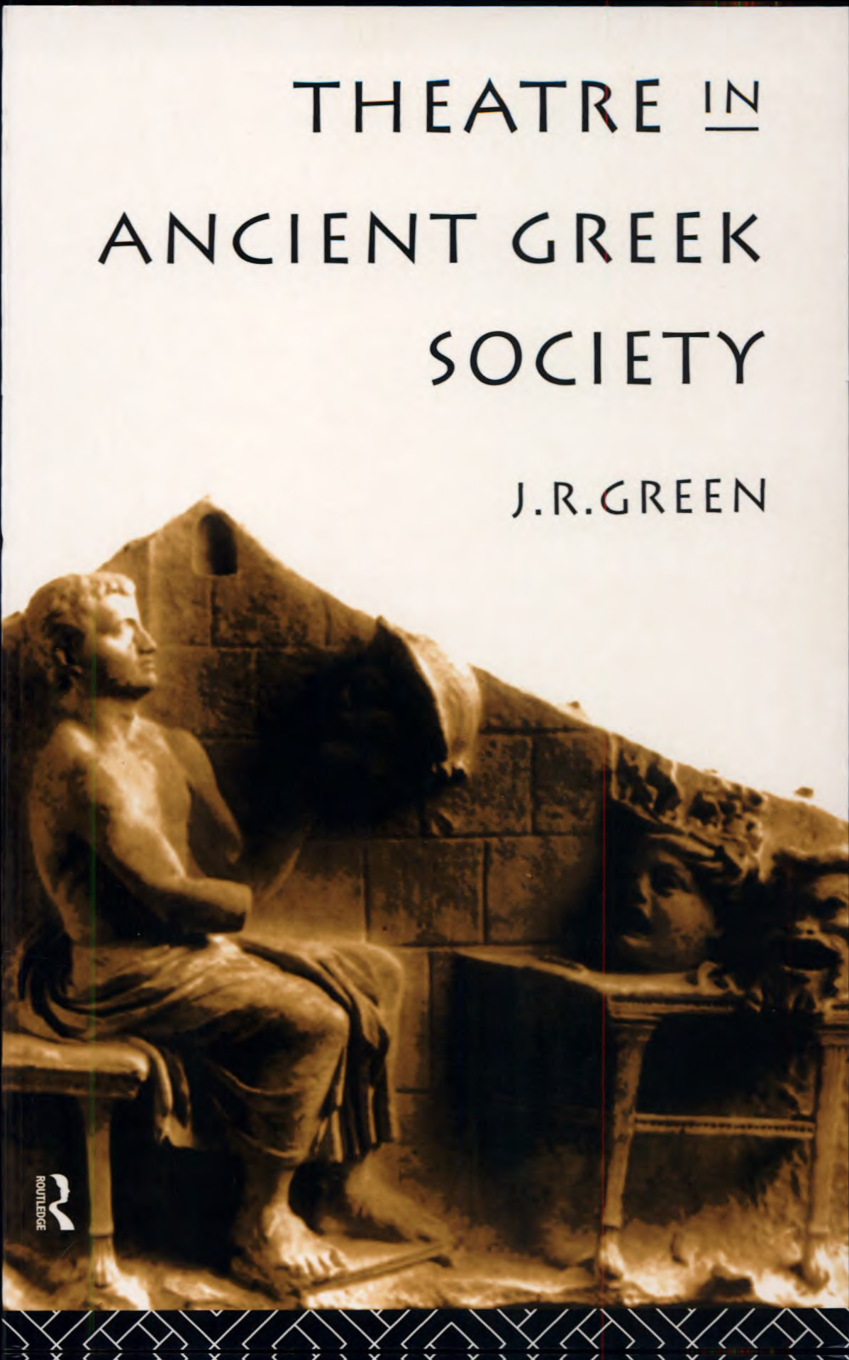 Theatre In Ancient Greek Society Reprint 1994 J R Green