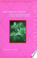 Gods Beauty Parlor And Other Queer Spaces In And Around The Bible Stephen D Moore