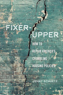 Fixerupper How To Repair Americas Broken Housing Systems Jenny Schuetz