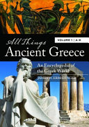 All Things Ancient Greece An Encyclopedia Of The Greek World 2 Volumes James W Ermatinger
