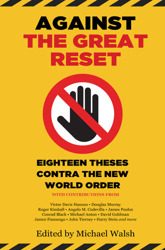 Against The Great Reset Eighteen Theses Contra The New World Order Michael Walsh